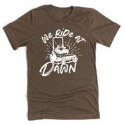 We Ride at Dawn - (Choose Your Mower) - Unisex Tee Little Mama Shirt Shop