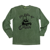 We Ride at Dawn - (Choose Your Mower) - Long Sleeve Comfort Colors Tee Little Mama Shirt Shop