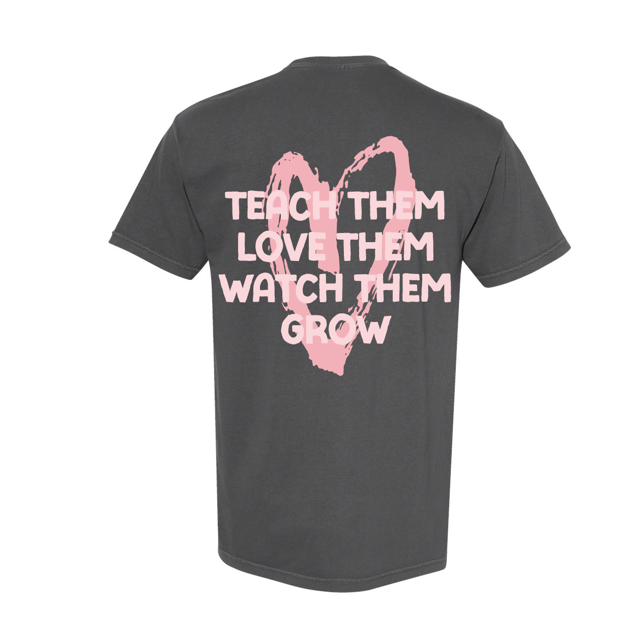 Big Heart - Teach Them Love Them Watch Them Grow (pf&b) - Comfort Colors Tee Little Mama Shirt Shop