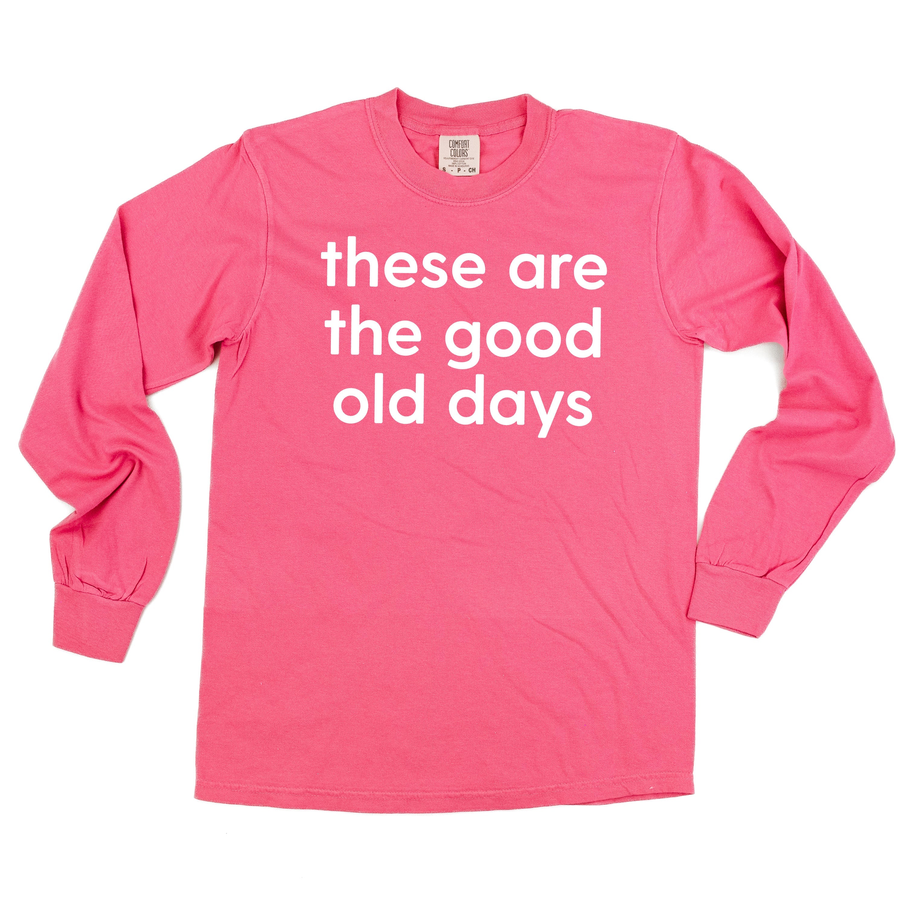These Are The Good Old Days - Design on Front - LONG SLEEVE COMFORT COLORS TEE Little Mama Shirt Shop