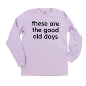 These Are The Good Old Days - Design on Front - LONG SLEEVE COMFORT COLORS TEE Little Mama Shirt Shop