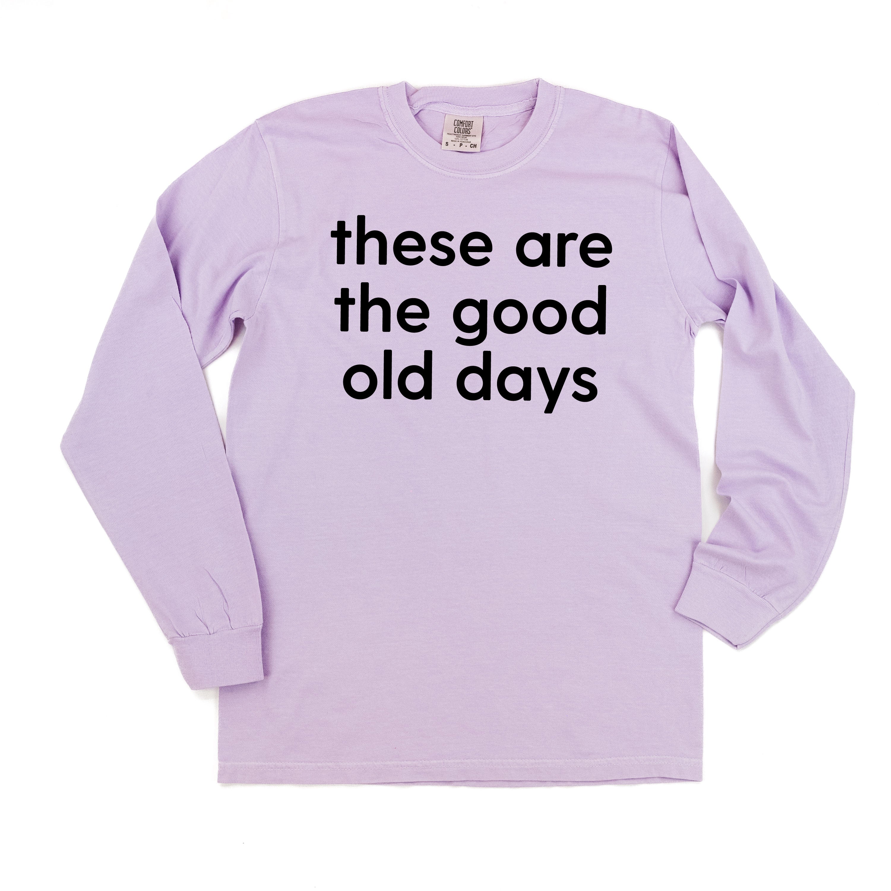 These Are The Good Old Days - Design on Front - LONG SLEEVE COMFORT COLORS TEE Little Mama Shirt Shop