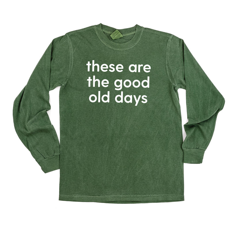 These Are The Good Old Days - Design on Front - LONG SLEEVE COMFORT COLORS TEE