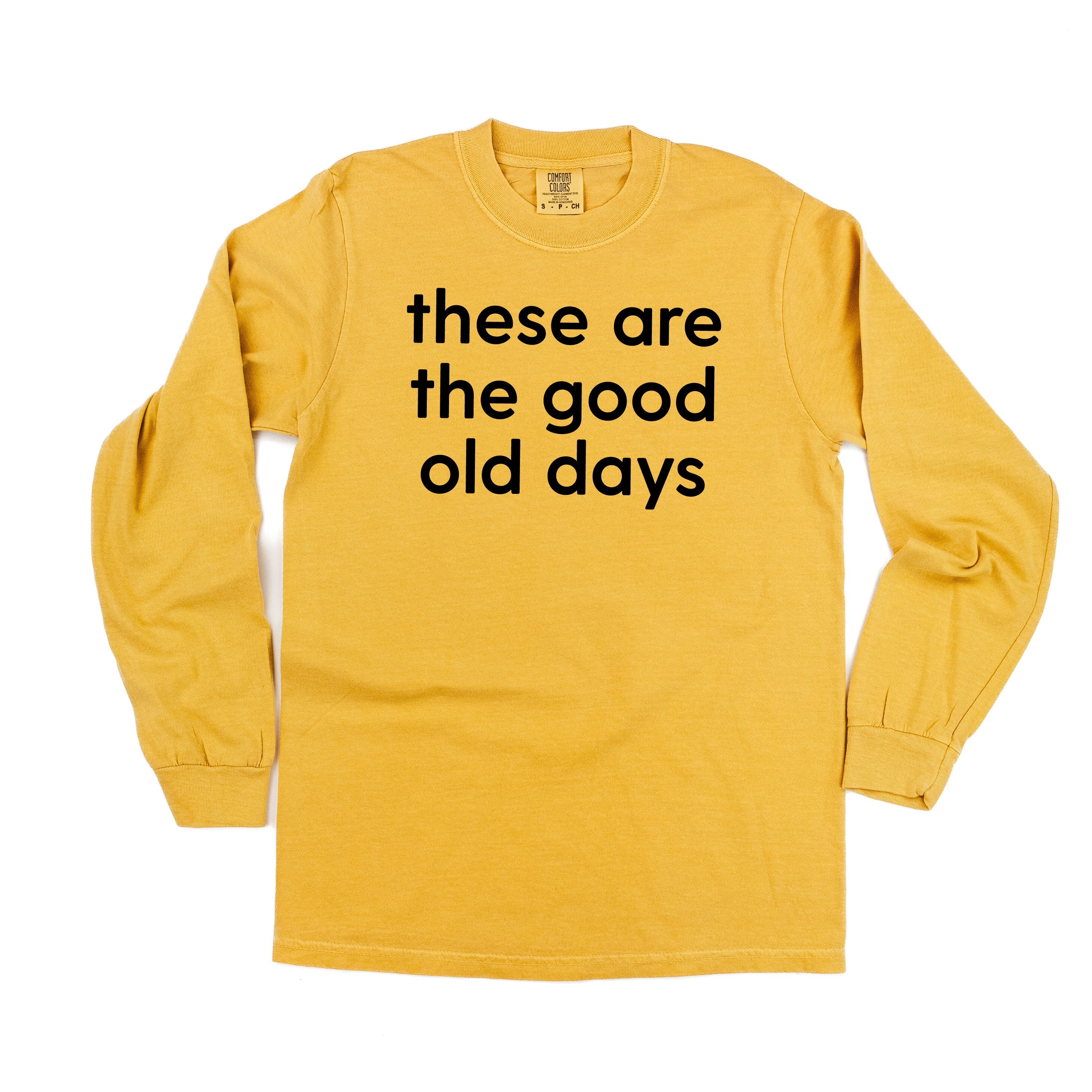 These Are The Good Old Days - Design on Front - LONG SLEEVE COMFORT COLORS TEE Little Mama Shirt Shop