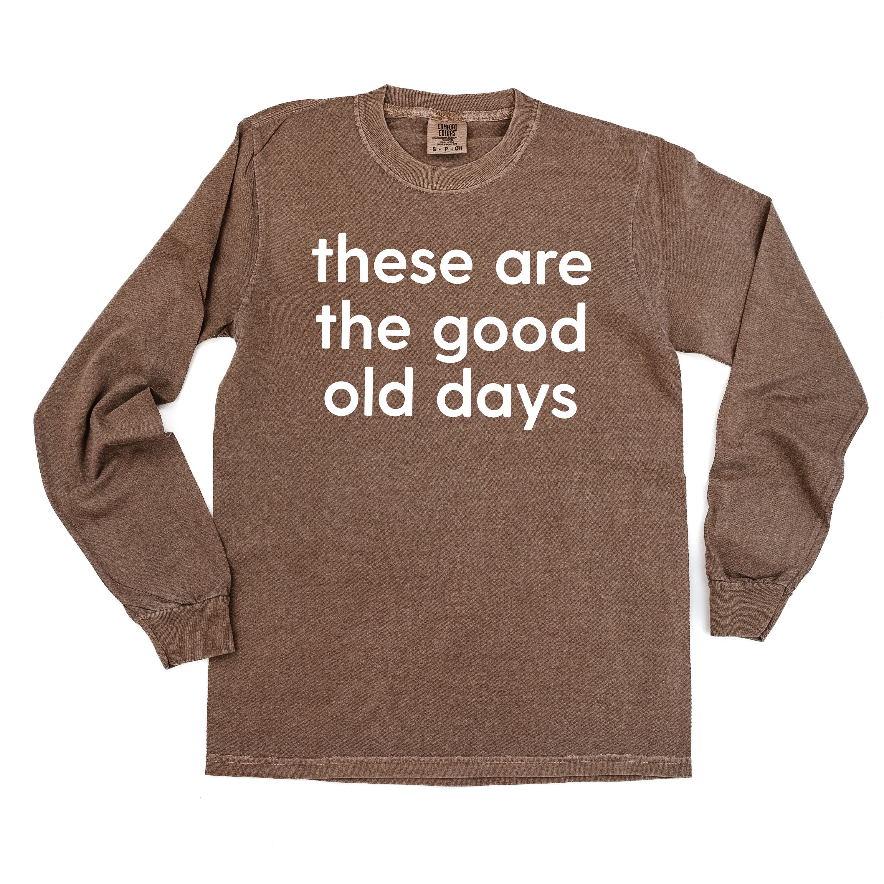 These Are The Good Old Days - Design on Front - LONG SLEEVE COMFORT COLORS TEE Little Mama Shirt Shop