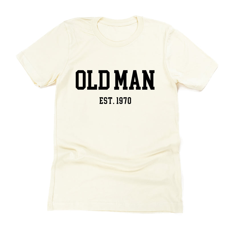 OLD MAN - EST. (Select Your Year) - Unisex Tee