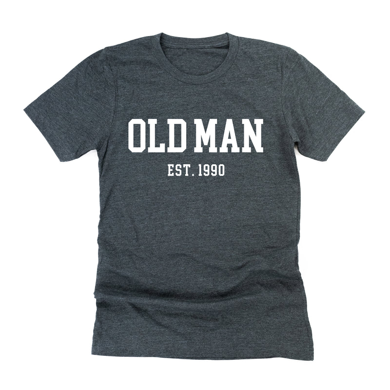 OLD MAN - EST. (Select Your Year) - Unisex Tee