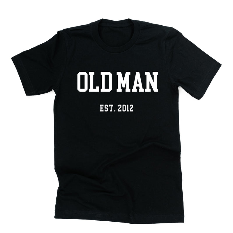 OLD MAN - EST. (Select Your Year) - Unisex Tee