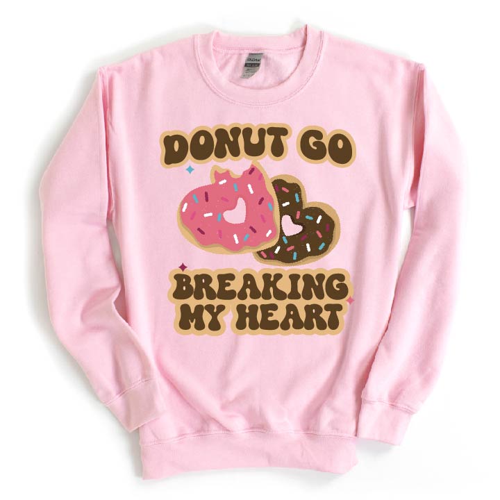 Donut Go Breaking My Heart - BASIC Fleece