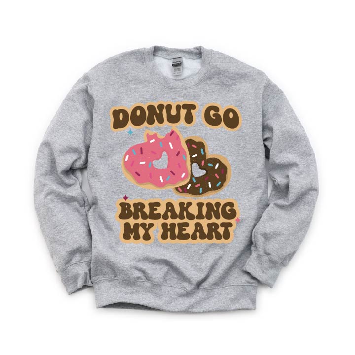 Donut Go Breaking My Heart - BASIC Fleece