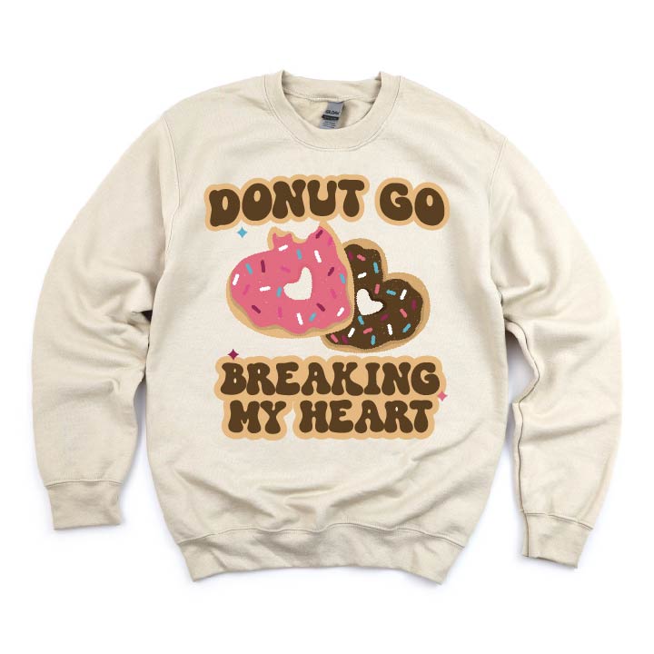 Donut Go Breaking My Heart - BASIC Fleece