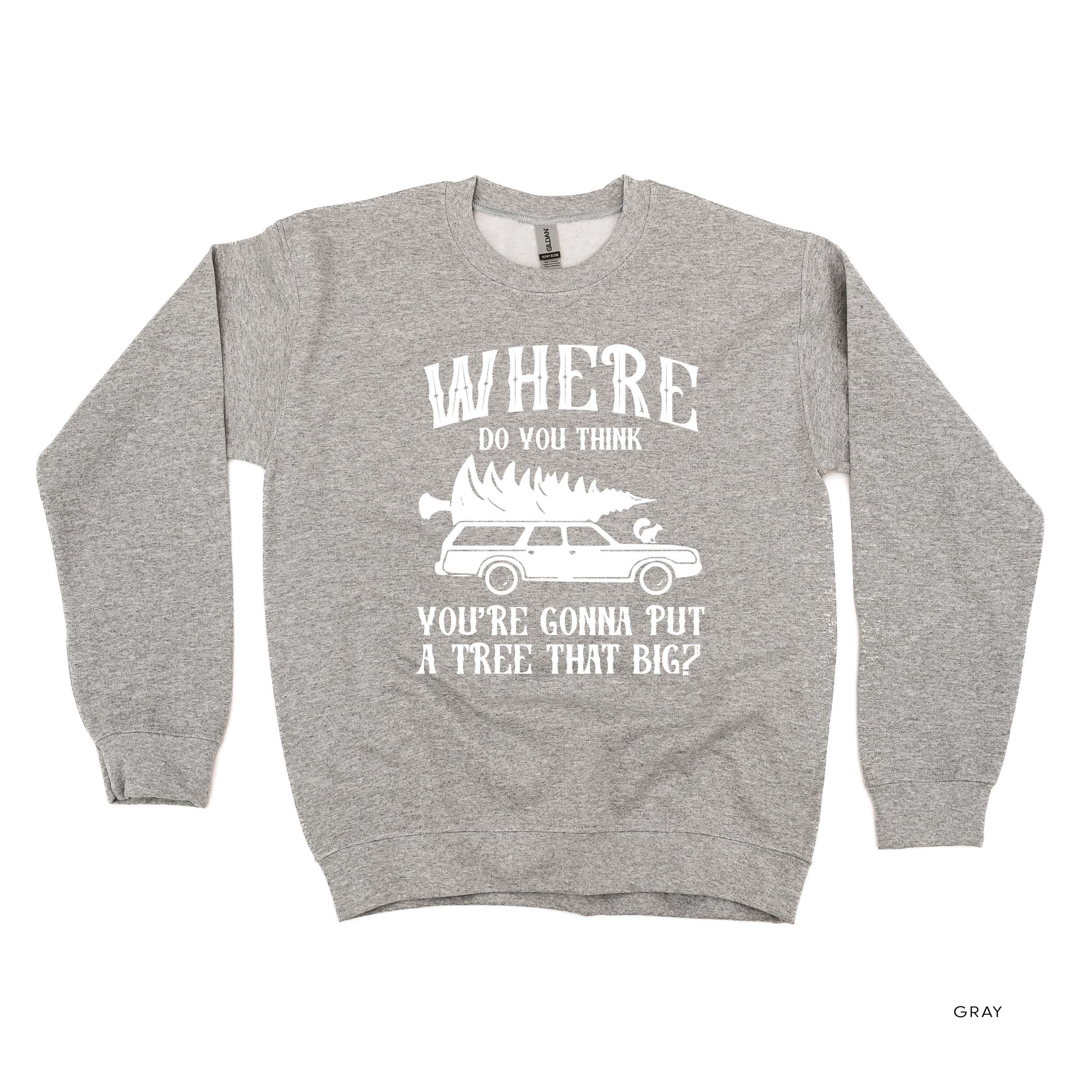 Where Do You Think You're Gonna Put A Tree That Big? - Bend Over And I'll Show Ya (f&b) - BASIC Fleece Little Mama Shirt Shop LLC