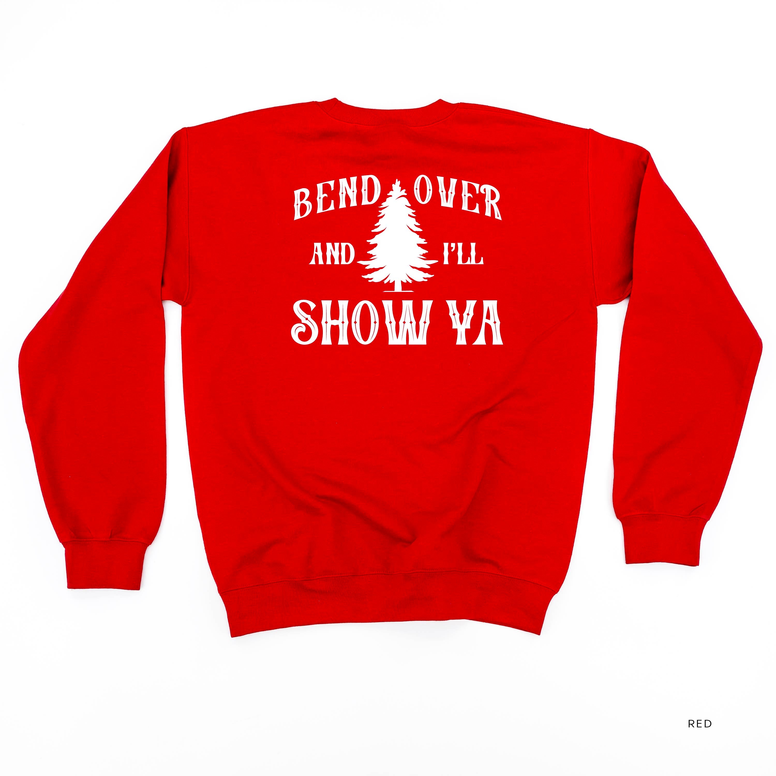 Where Do You Think You're Gonna Put A Tree That Big? - Bend Over And I'll Show Ya (f&b) - BASIC Fleece Little Mama Shirt Shop LLC