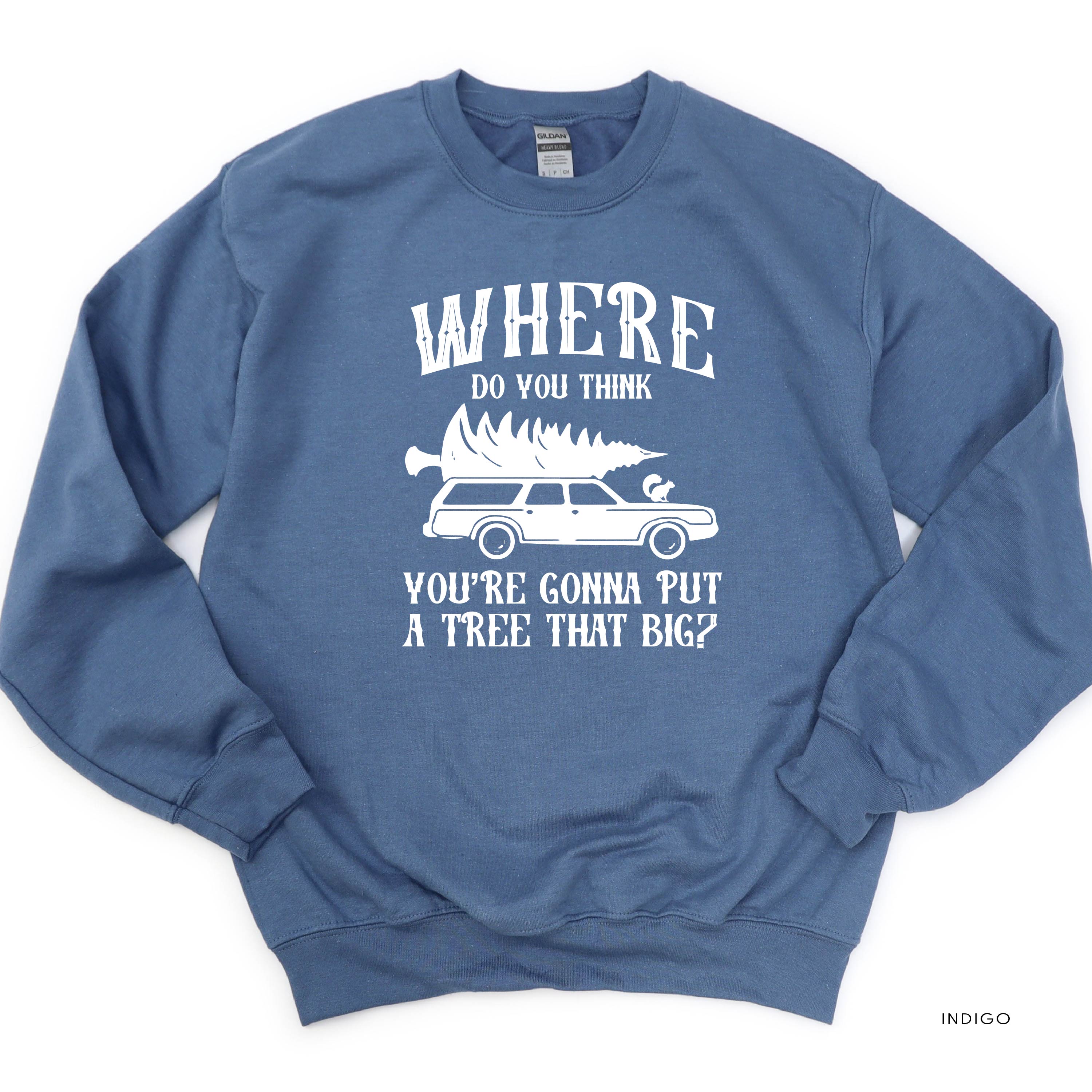 Where Do You Think You're Gonna Put A Tree That Big? - Bend Over And I'll Show Ya (f&b) - BASIC Fleece Little Mama Shirt Shop LLC