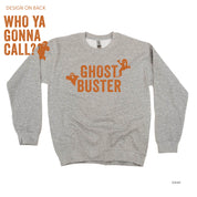Who Ya Gonna Call? (On Back) - Ghost Buster (On Front) - Basic Fleece Crewneck Little Mama Shirt Shop LLC