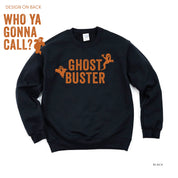 Who Ya Gonna Call? (On Back) - Ghost Buster (On Front) - Basic Fleece Crewneck Little Mama Shirt Shop LLC