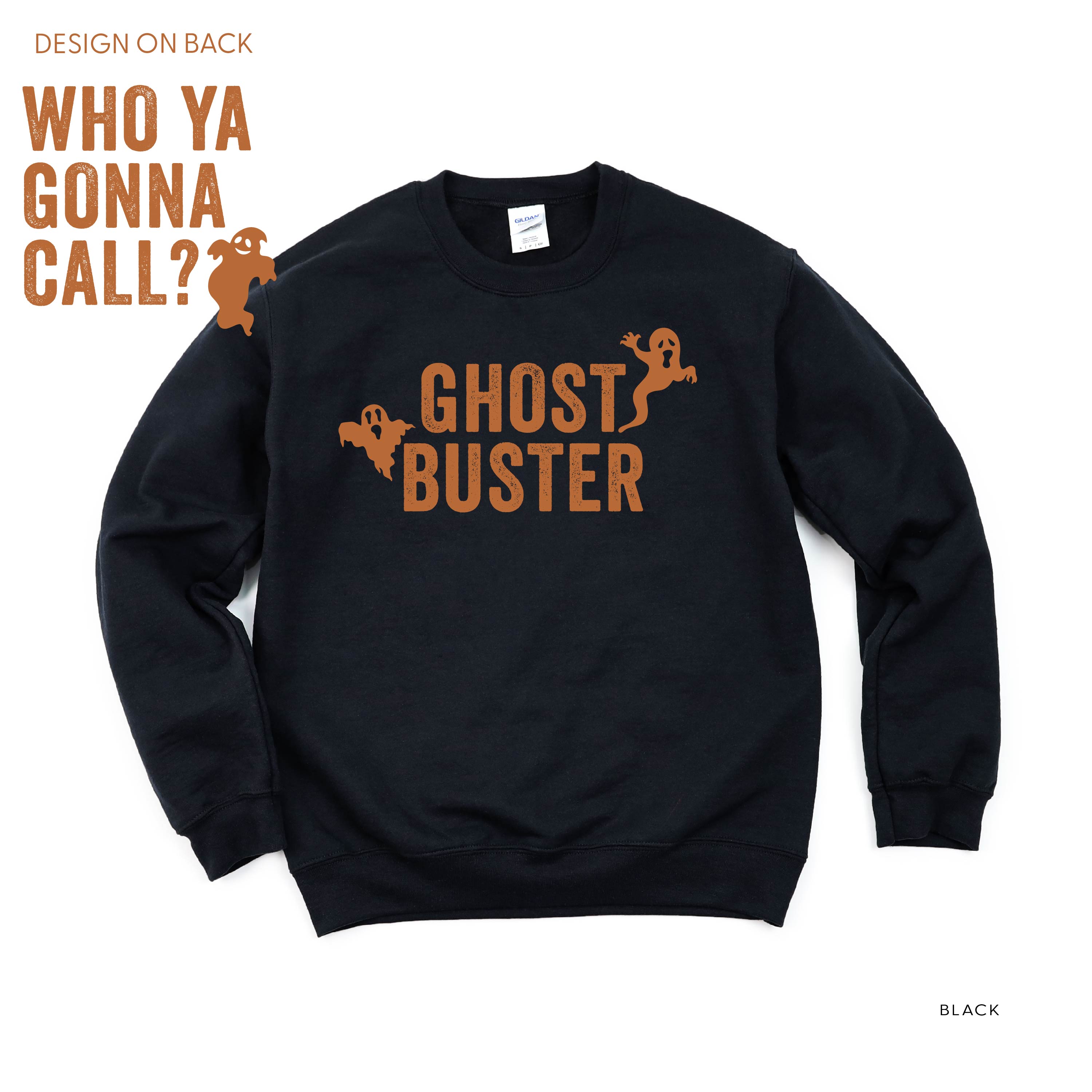 Who Ya Gonna Call? (On Back) - Ghost Buster (On Front) - Basic Fleece Crewneck Little Mama Shirt Shop LLC