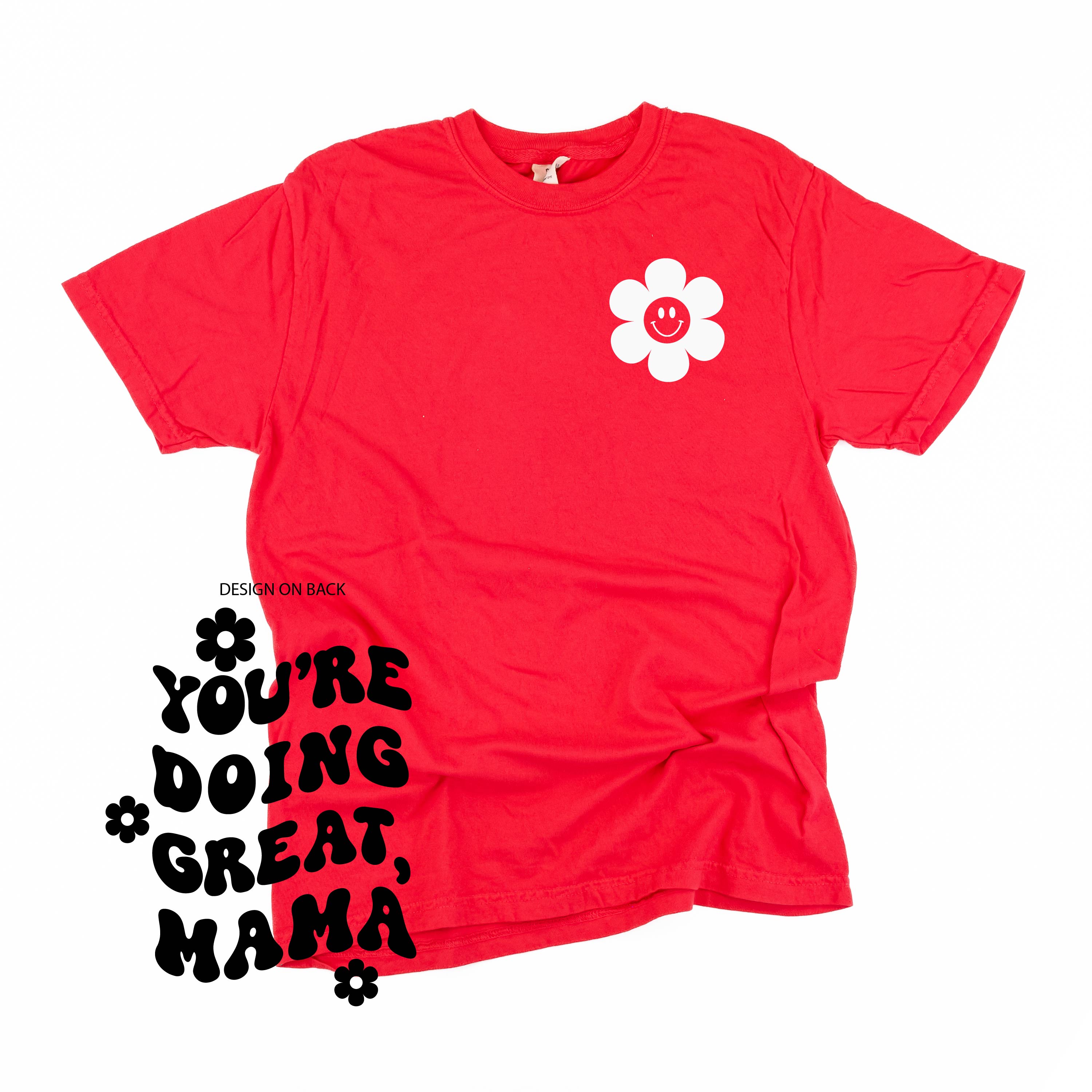 Melting Motherhood - YOU'RE DOING GREAT, MAMA - (w/ Simple Flower Smiley) - SHORT SLEEVE COMFORT COLORS TEE Little Mama Shirt Shop