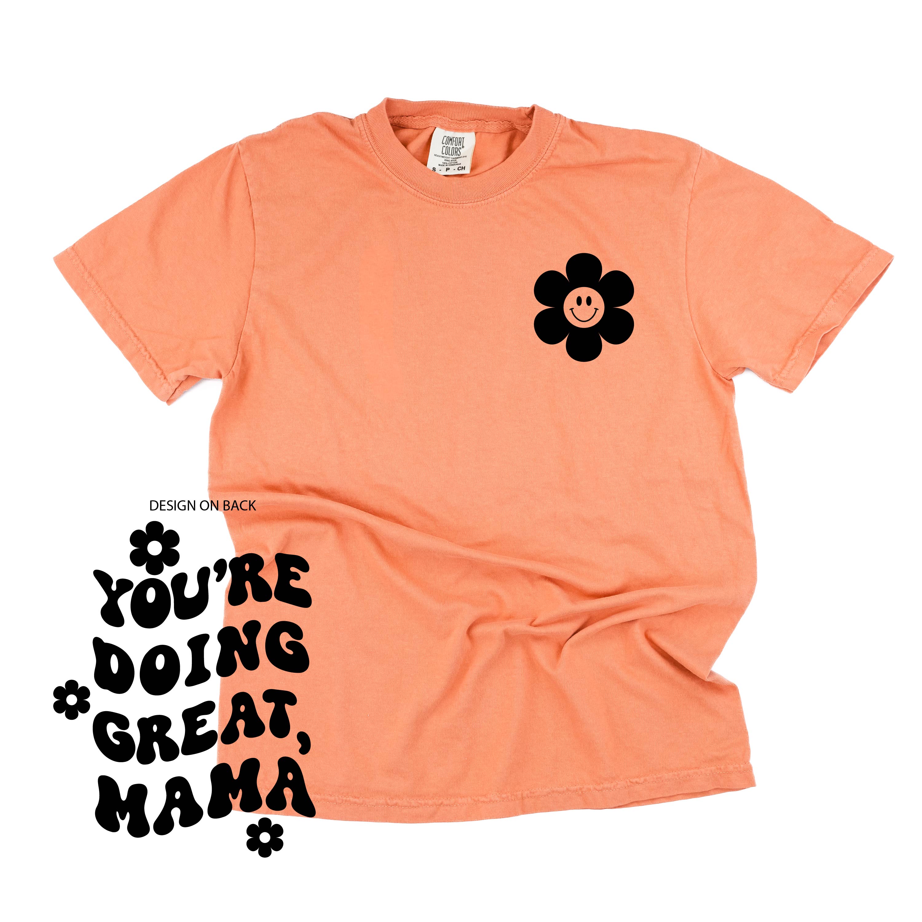 Melting Motherhood - YOU'RE DOING GREAT, MAMA - (w/ Simple Flower Smiley) - SHORT SLEEVE COMFORT COLORS TEE Little Mama Shirt Shop