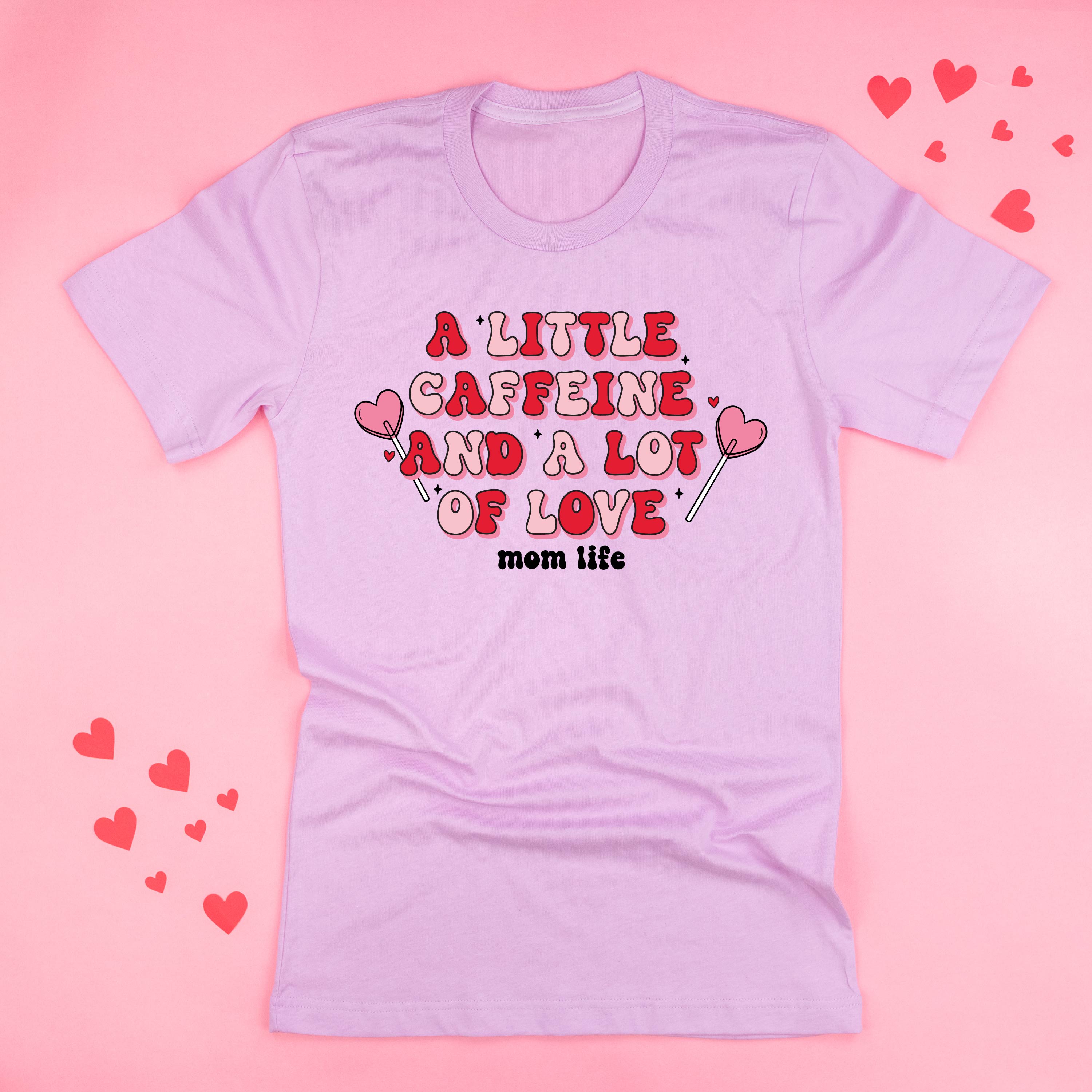 A Little Caffeine And A Lot Of Love - Unisex Tee Little Mama Shirt Shop