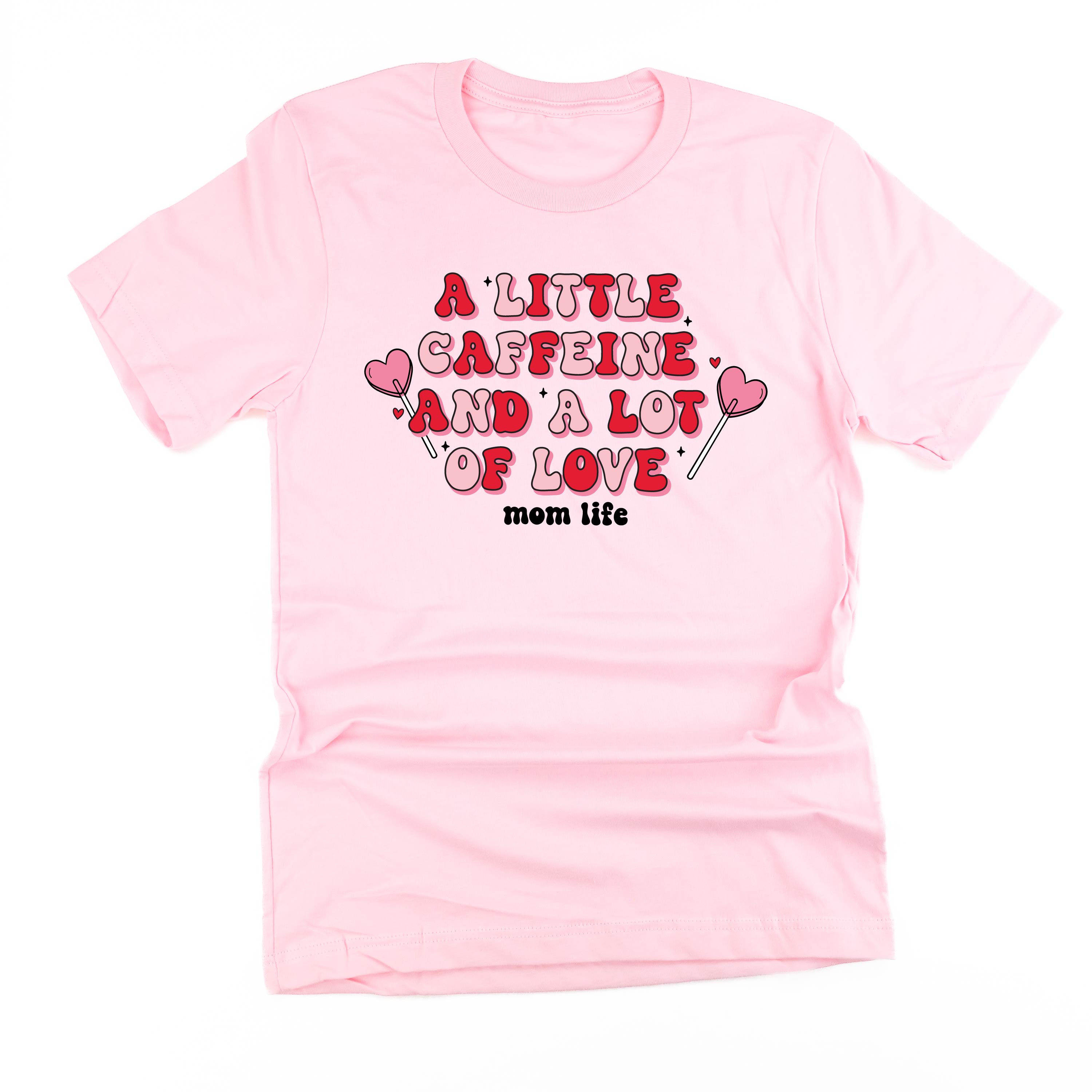 A Little Caffeine And A Lot Of Love - Unisex Tee Little Mama Shirt Shop