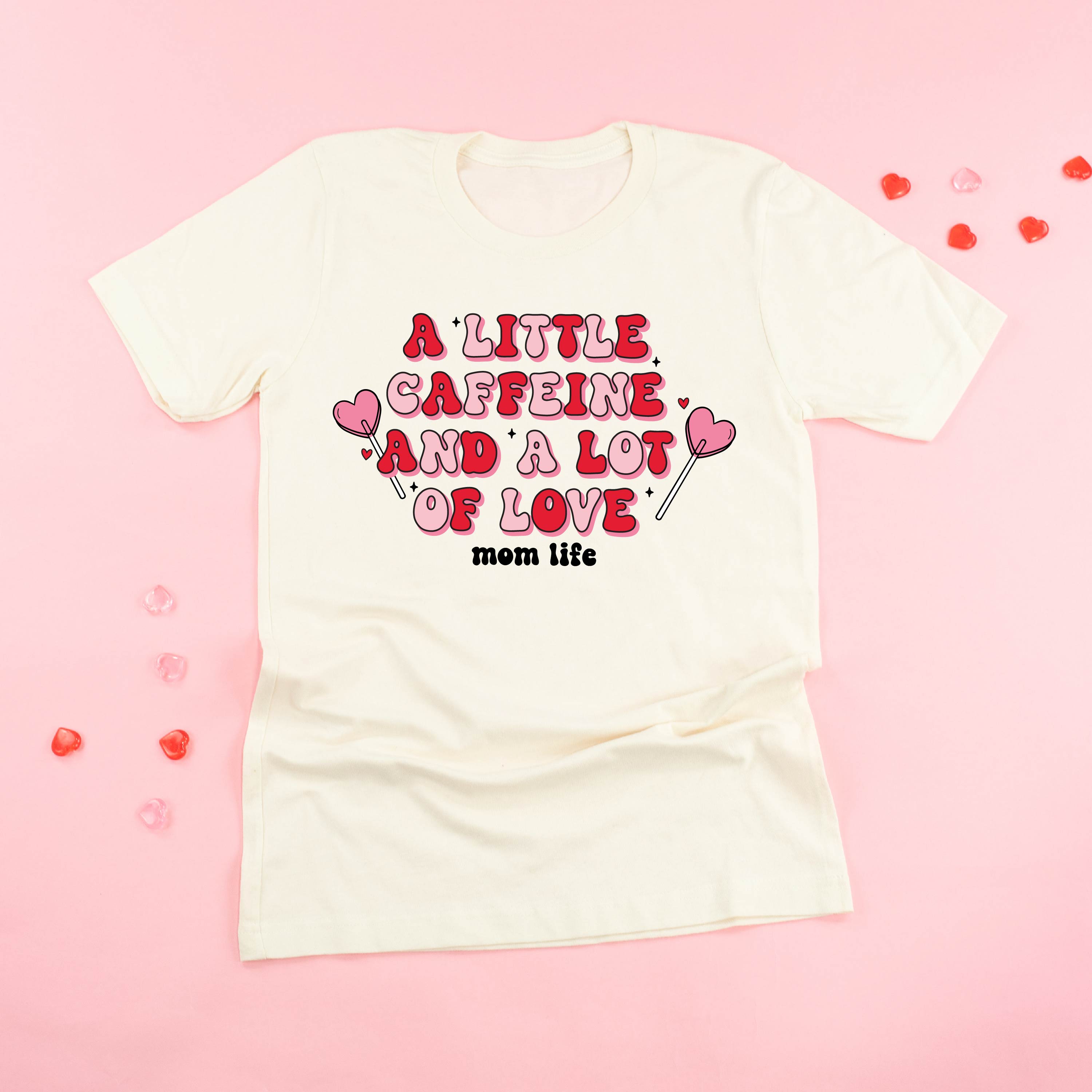 A Little Caffeine And A Lot Of Love - Unisex Tee Little Mama Shirt Shop