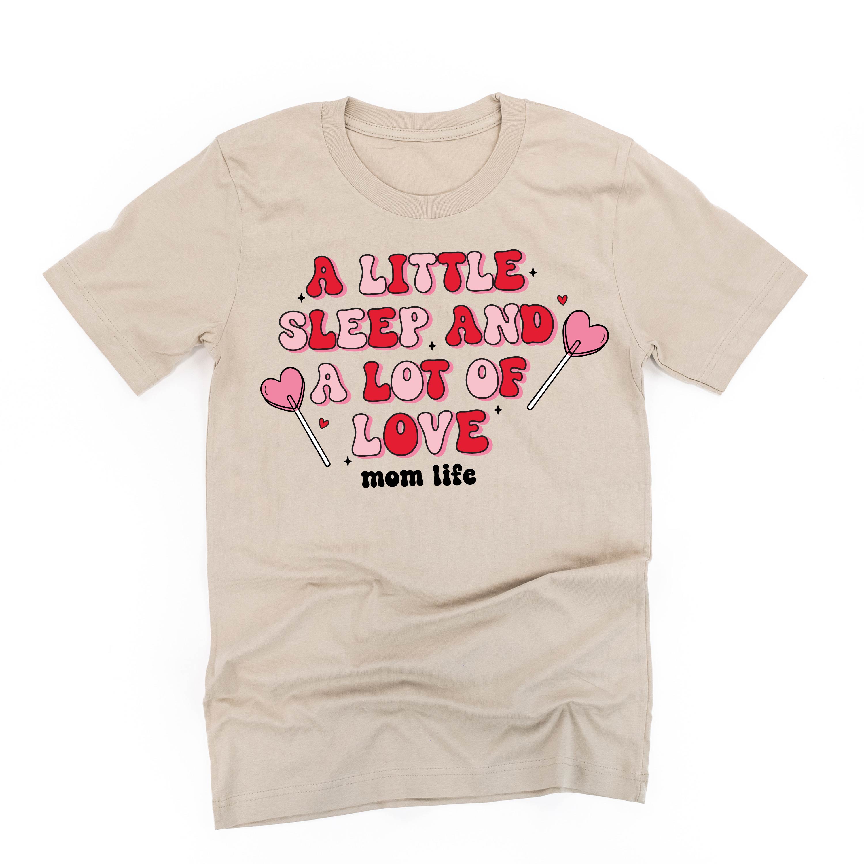 A Little Sleep And A Lot Of Love - Unisex Tee Little Mama Shirt Shop