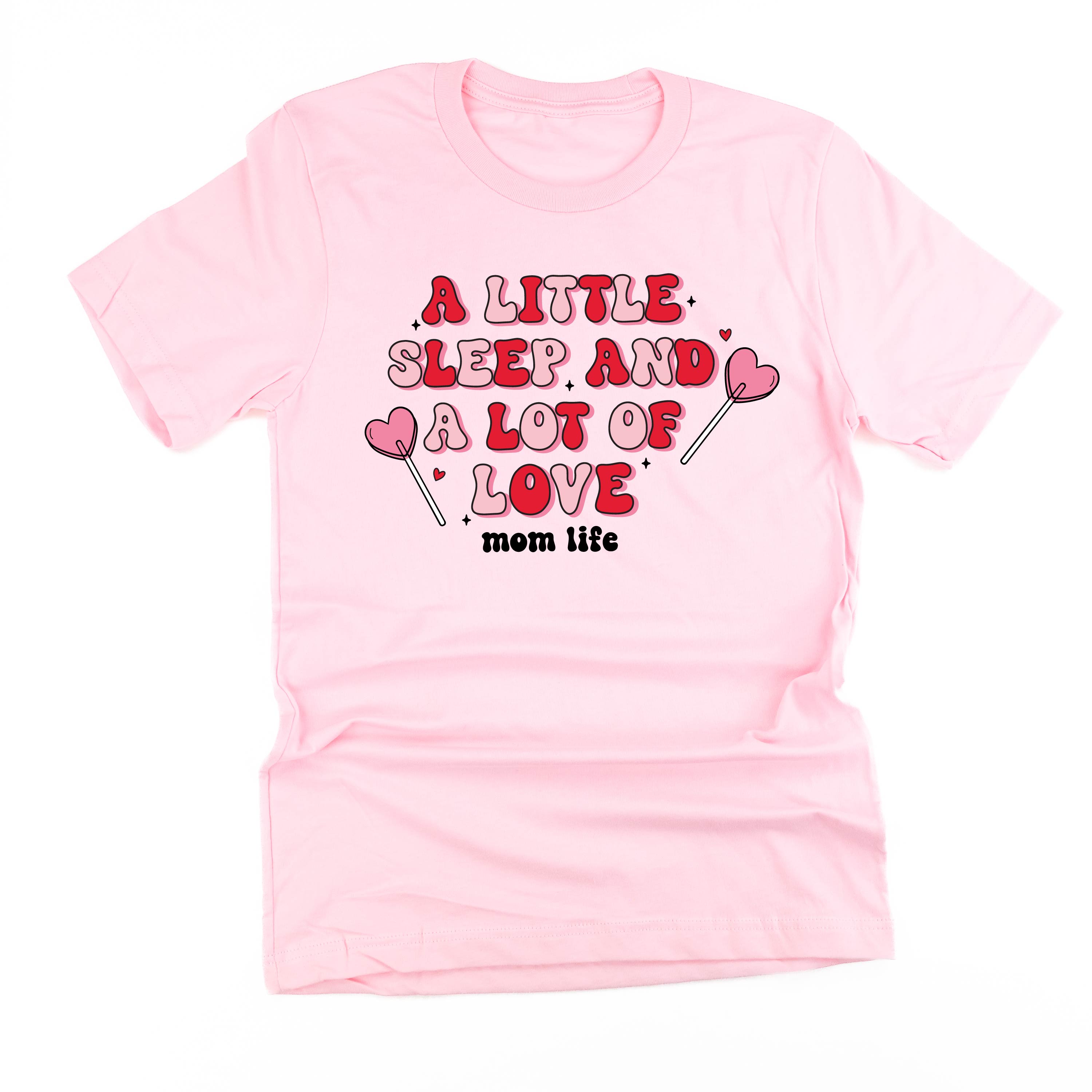 A Little Sleep And A Lot Of Love - Unisex Tee Little Mama Shirt Shop