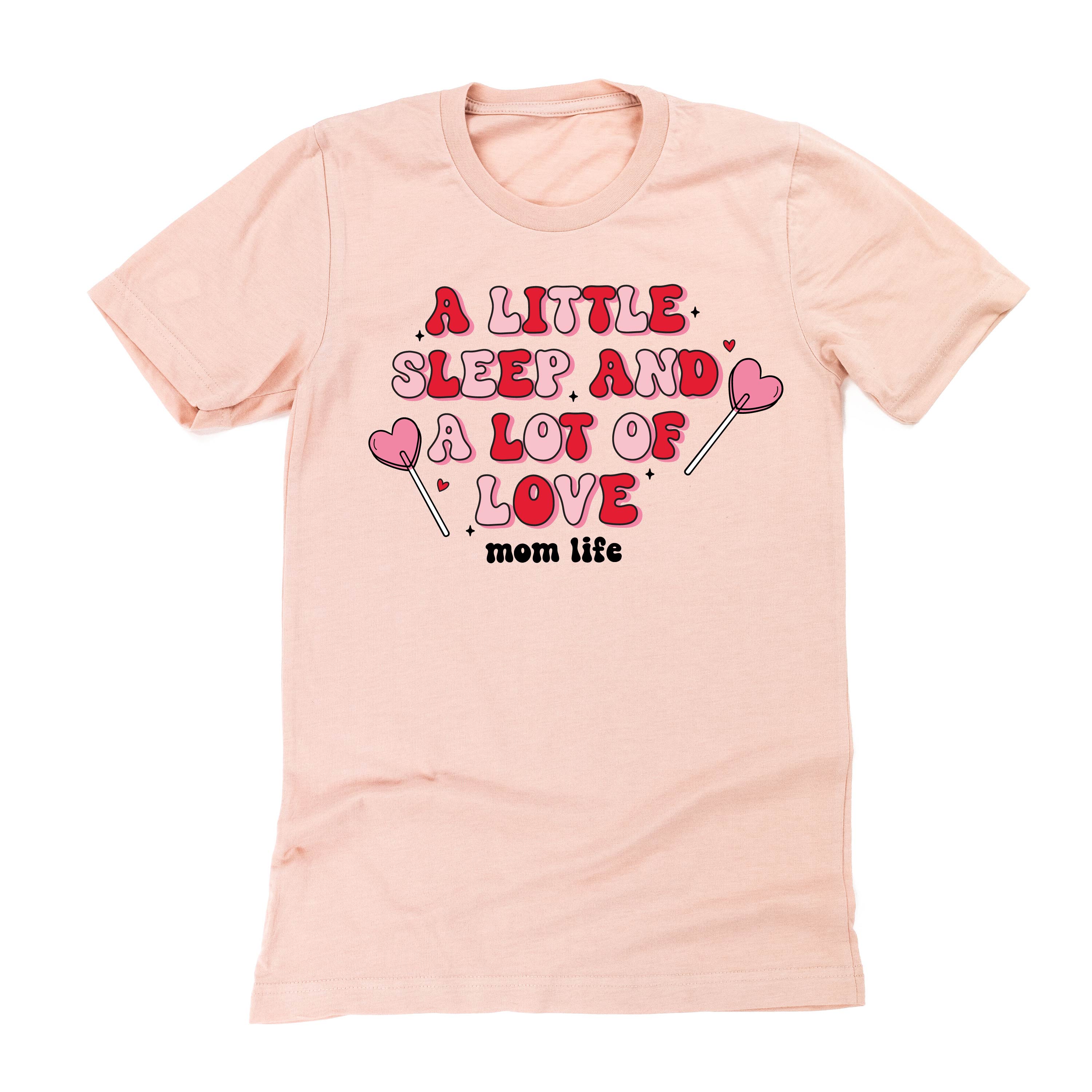 A Little Sleep And A Lot Of Love - Unisex Tee Little Mama Shirt Shop