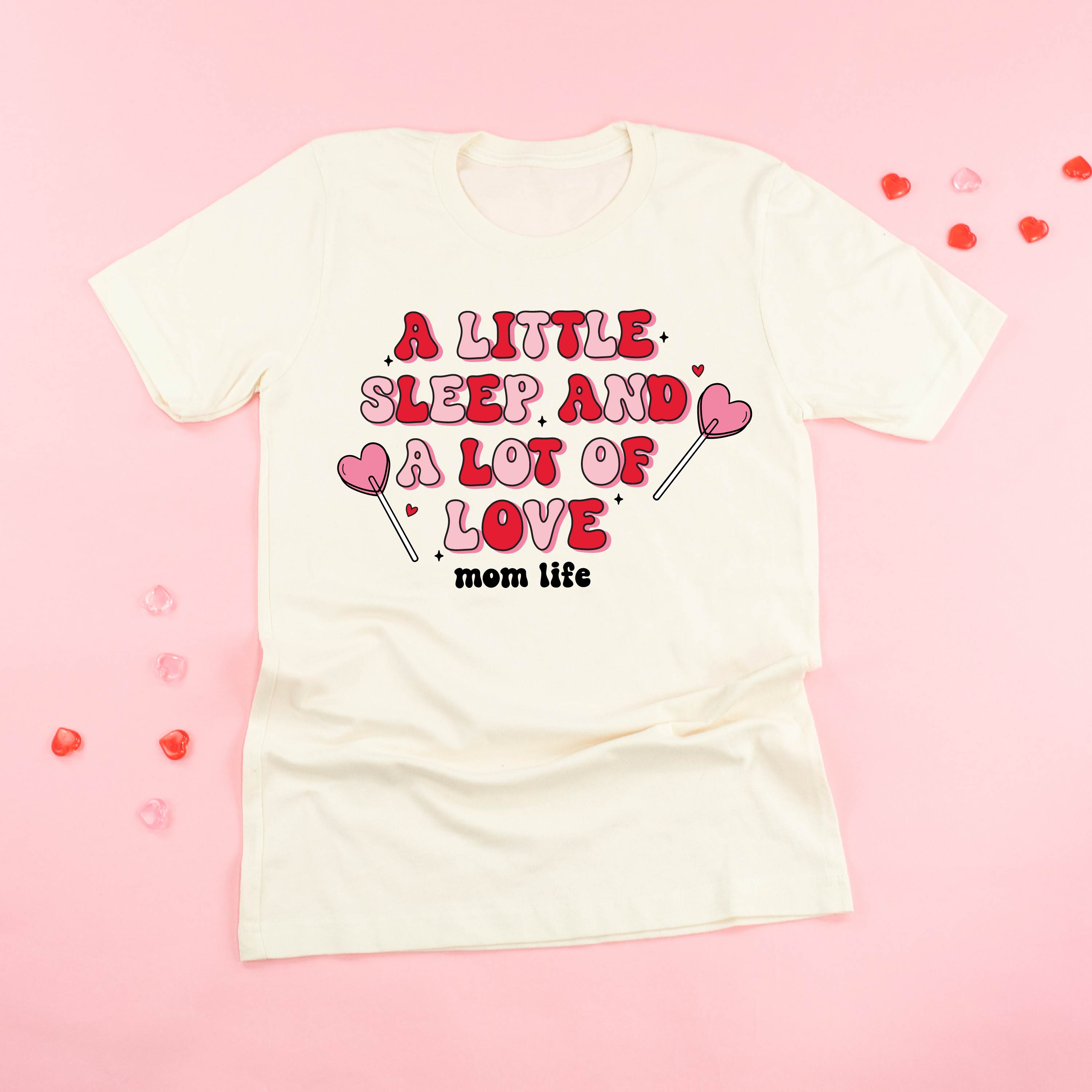 A Little Sleep And A Lot Of Love - Unisex Tee Little Mama Shirt Shop