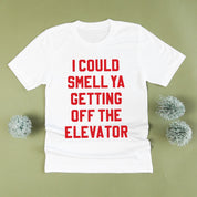 I Could Smell Ya Getting Off The Elevator - Unisex Tee Little Mama Shirt Shop
