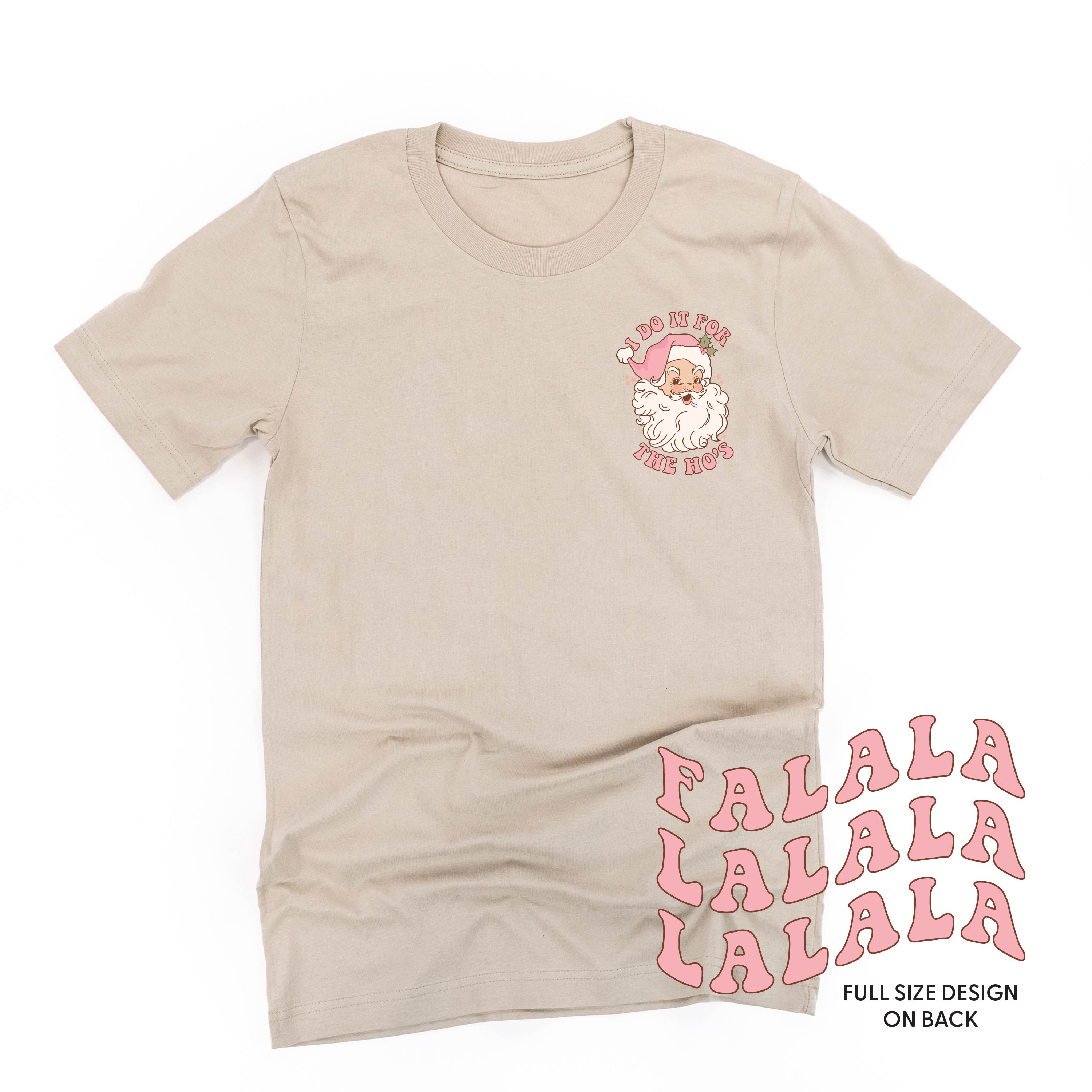 I Do It For The Ho's (Santa) - Fa La La (pf&b) - Unisex Tee Little Mama Shirt Shop