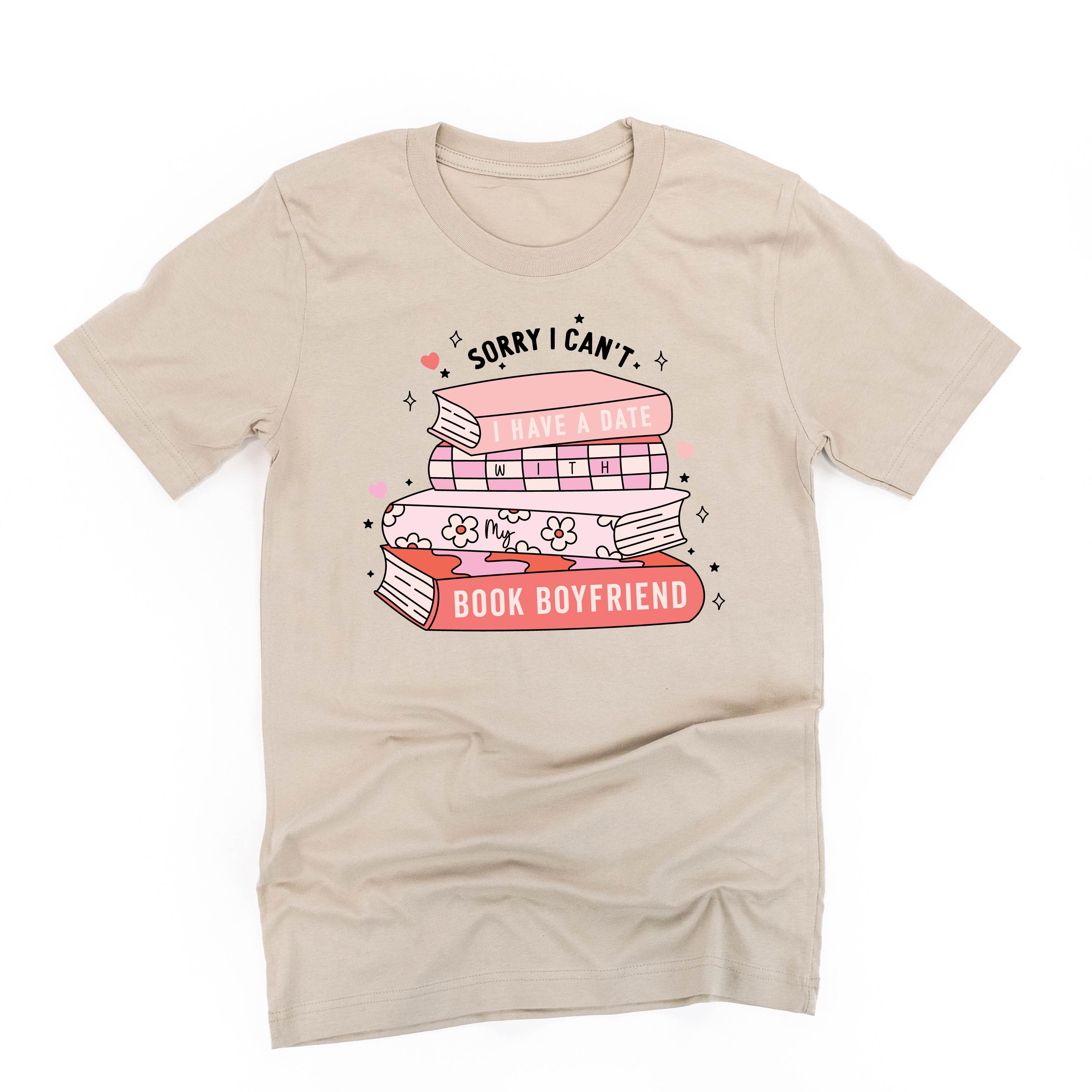 Sorry I Can't I Have A Date With My Book Boyfriend - Unisex Tee Little Mama Shirt Shop
