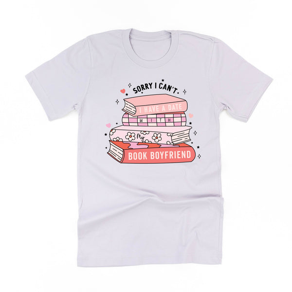 Sorry I Can't I Have a Date with My Book Boyfriend - Unisex Tee