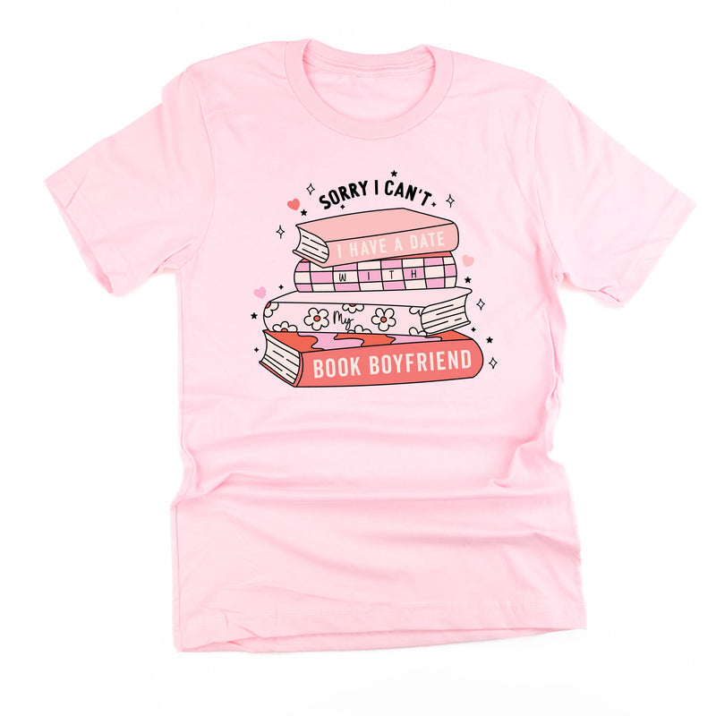Sorry I Can't I Have a Date with My Book Boyfriend - Unisex Tee