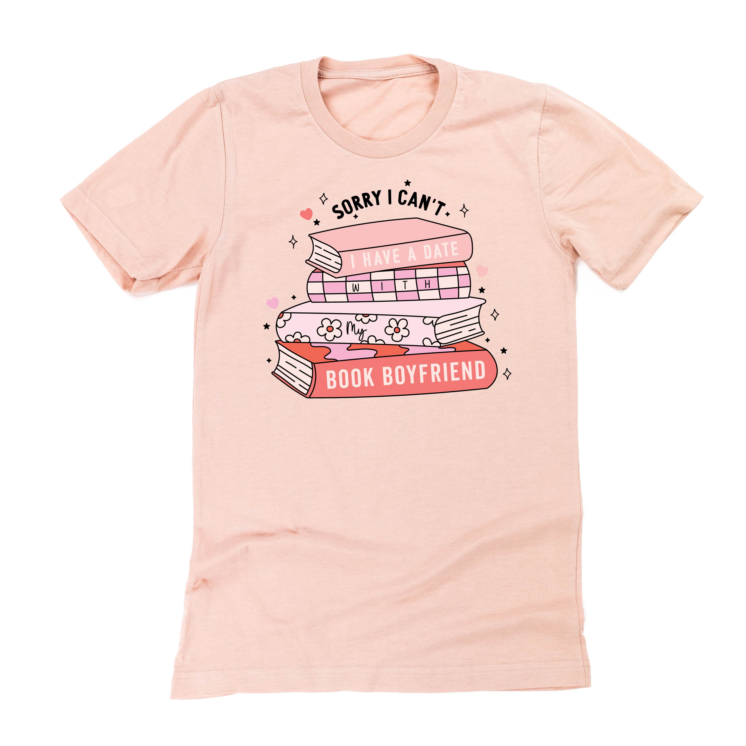 Sorry I Can't I Have A Date With My Book Boyfriend - Unisex Tee Little Mama Shirt Shop