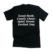 Good Book. Comfy Chair. Quiet House. Perfect Day. - Unisex Tee Little Mama Shirt Shop