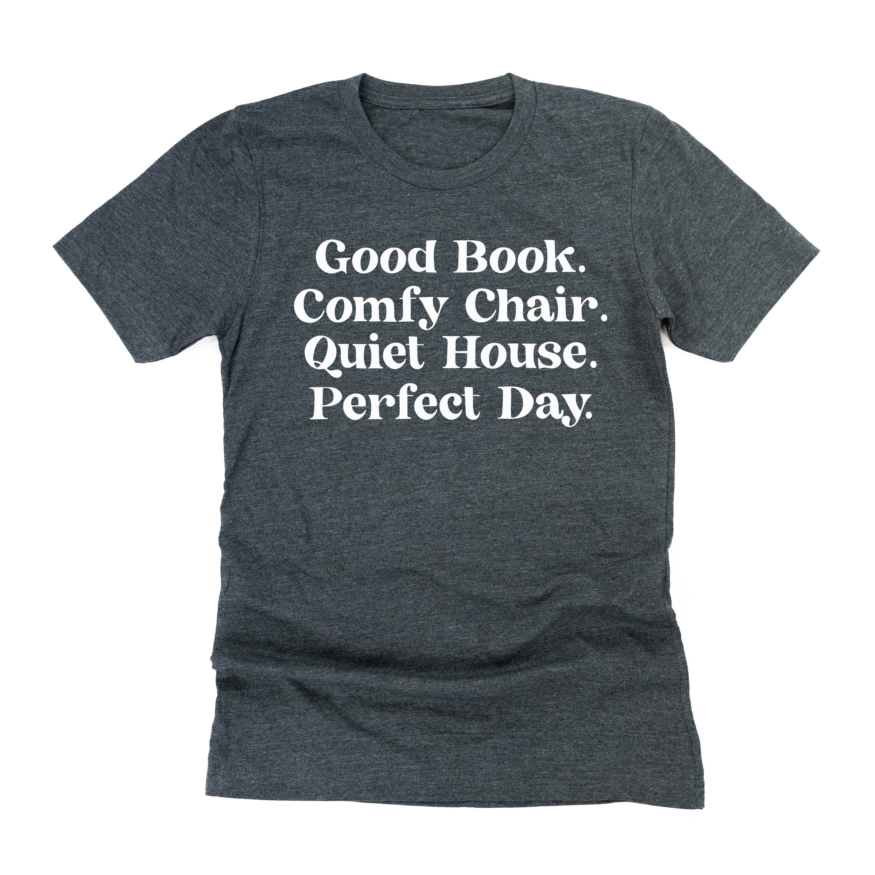 Good Book. Comfy Chair. Quiet House. Perfect Day. - Unisex Tee Little Mama Shirt Shop