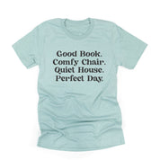 Good Book. Comfy Chair. Quiet House. Perfect Day. - Unisex Tee Little Mama Shirt Shop