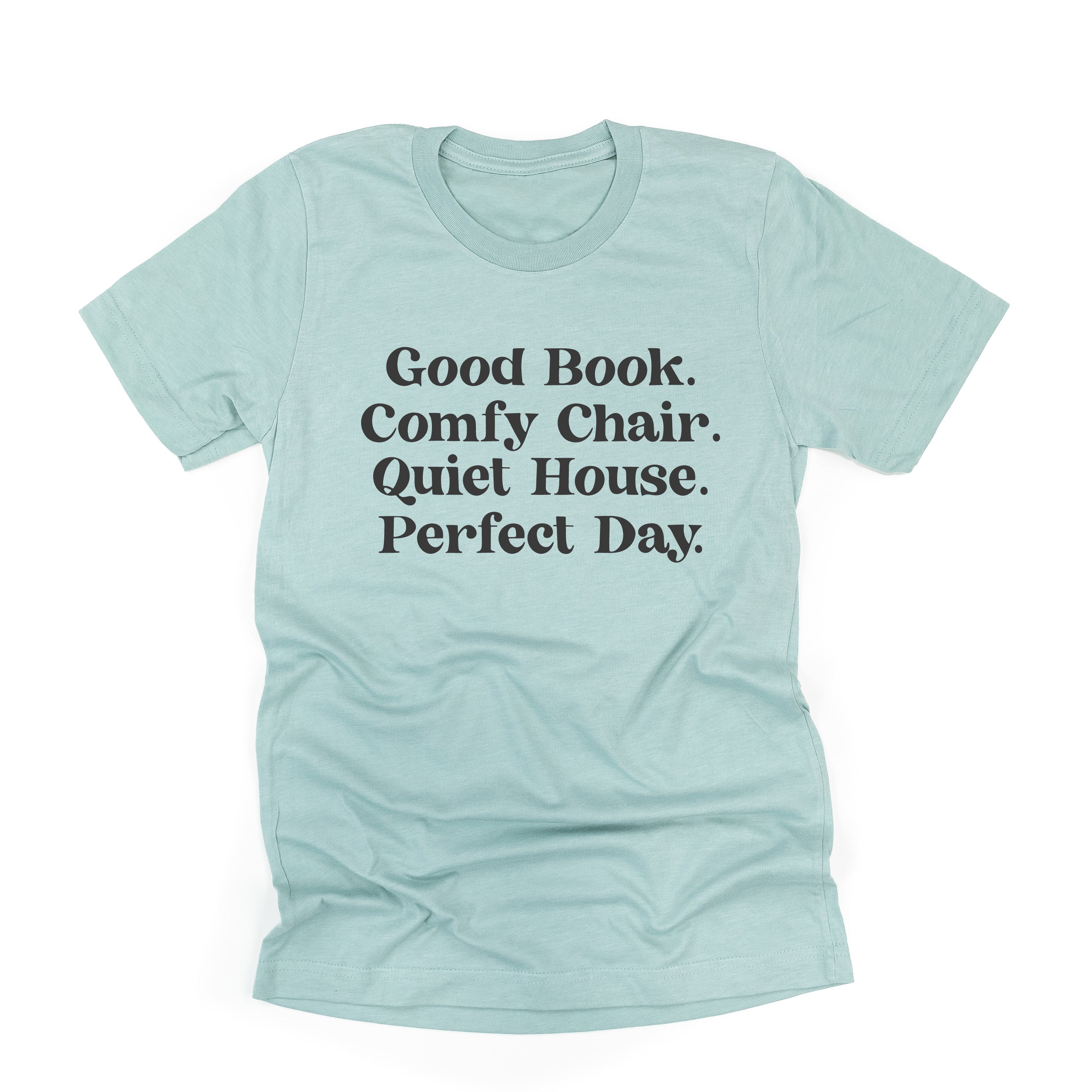 Good Book. Comfy Chair. Quiet House. Perfect Day. - Unisex Tee Little Mama Shirt Shop