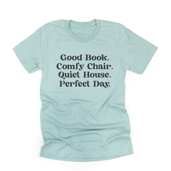 Good Book. Comfy Chair. Quiet House. Perfect Day. - Unisex Tee
