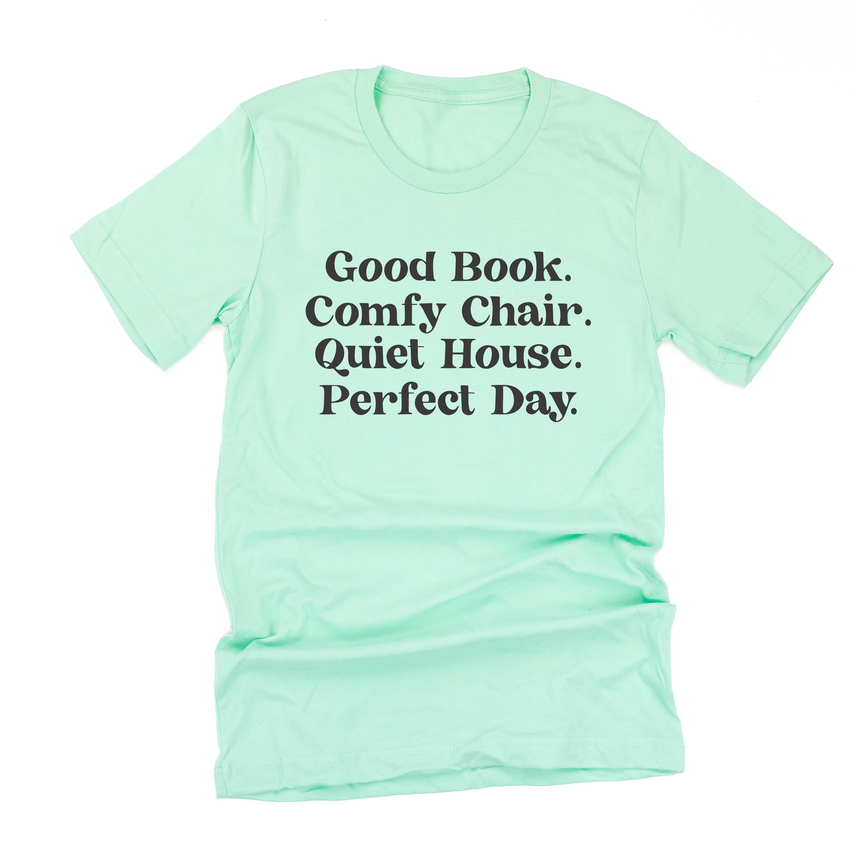 Good Book. Comfy Chair. Quiet House. Perfect Day. - Unisex Tee Little Mama Shirt Shop