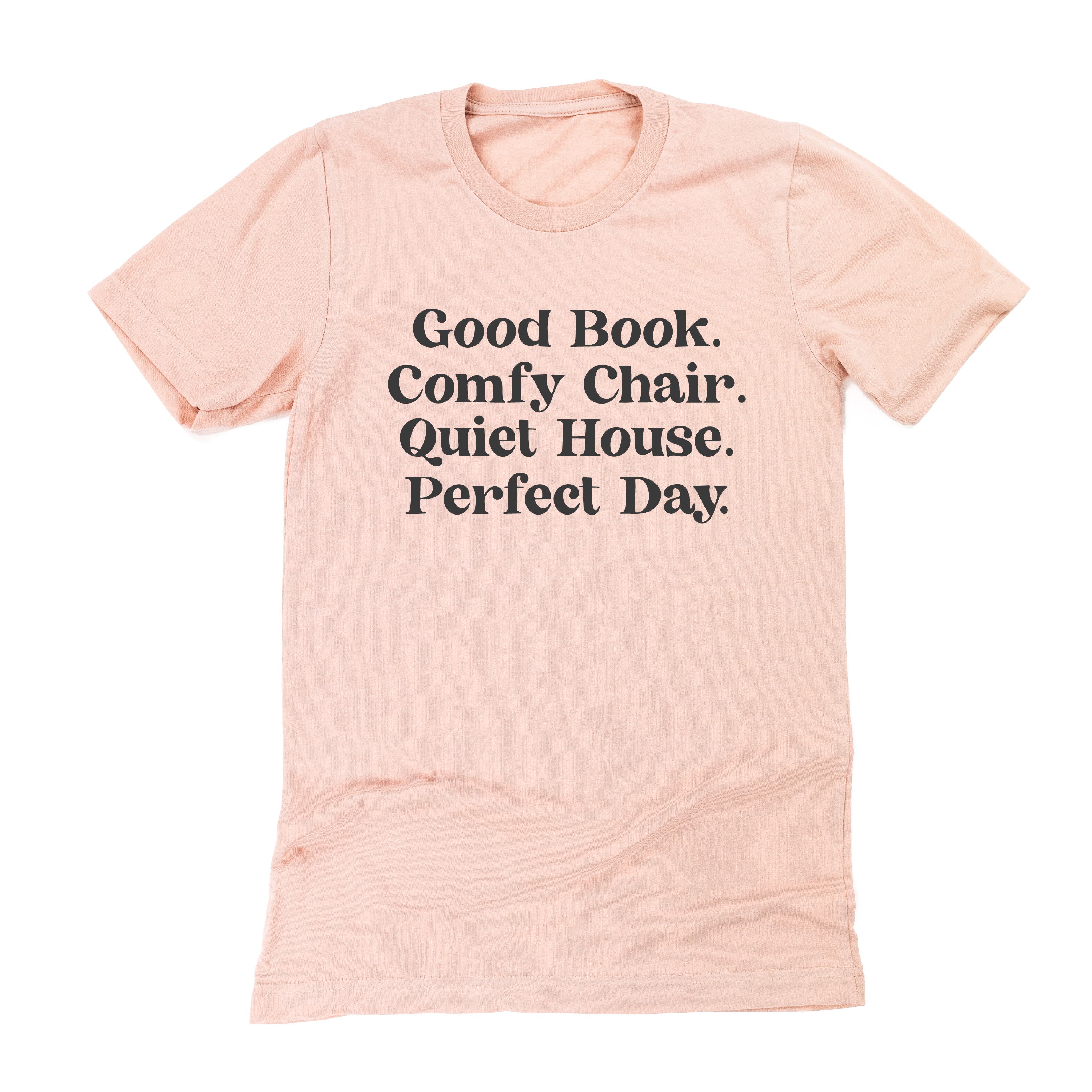 Good Book. Comfy Chair. Quiet House. Perfect Day. - Unisex Tee Little Mama Shirt Shop