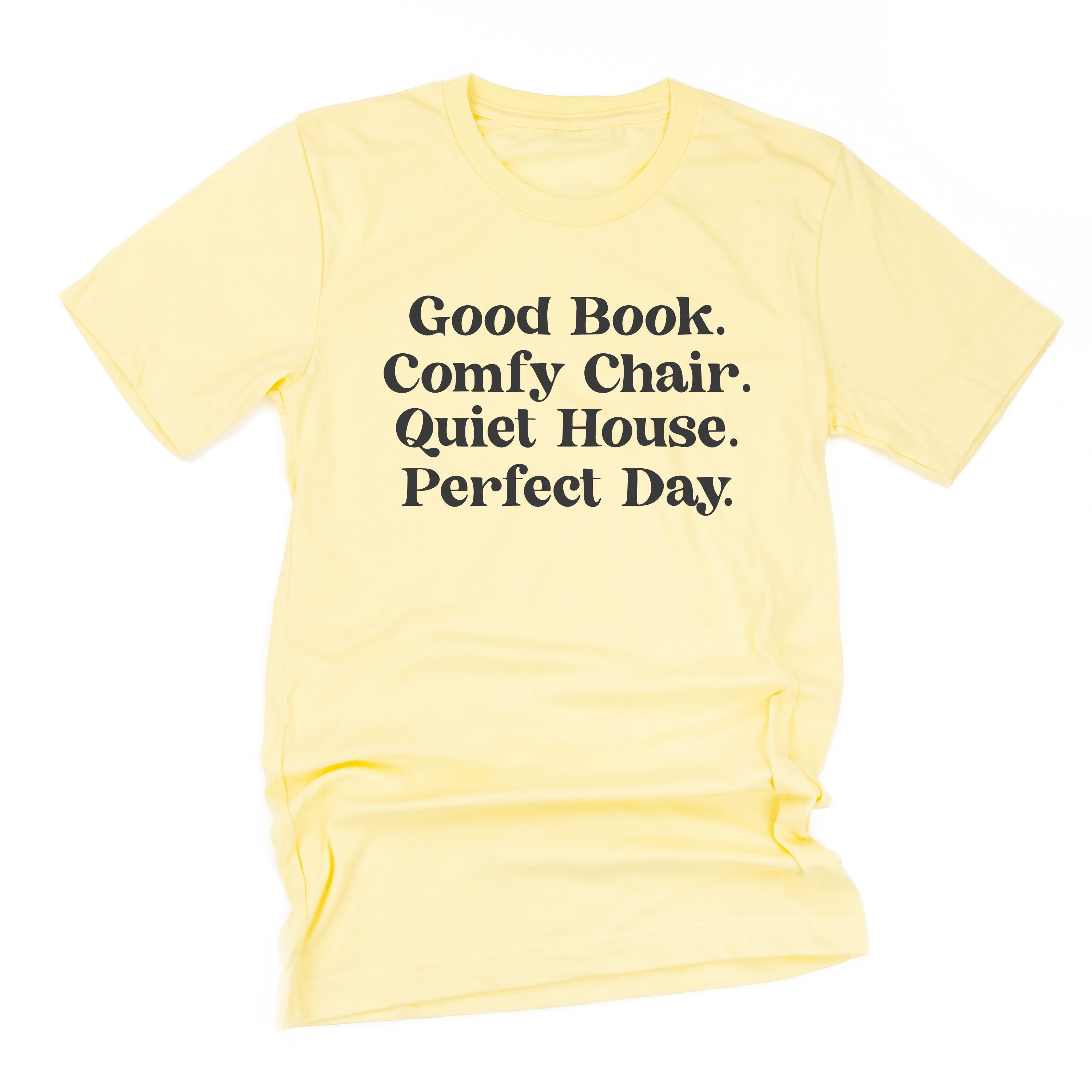 Good Book. Comfy Chair. Quiet House. Perfect Day. - Unisex Tee Little Mama Shirt Shop