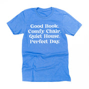 Good Book. Comfy Chair. Quiet House. Perfect Day. - Unisex Tee Little Mama Shirt Shop