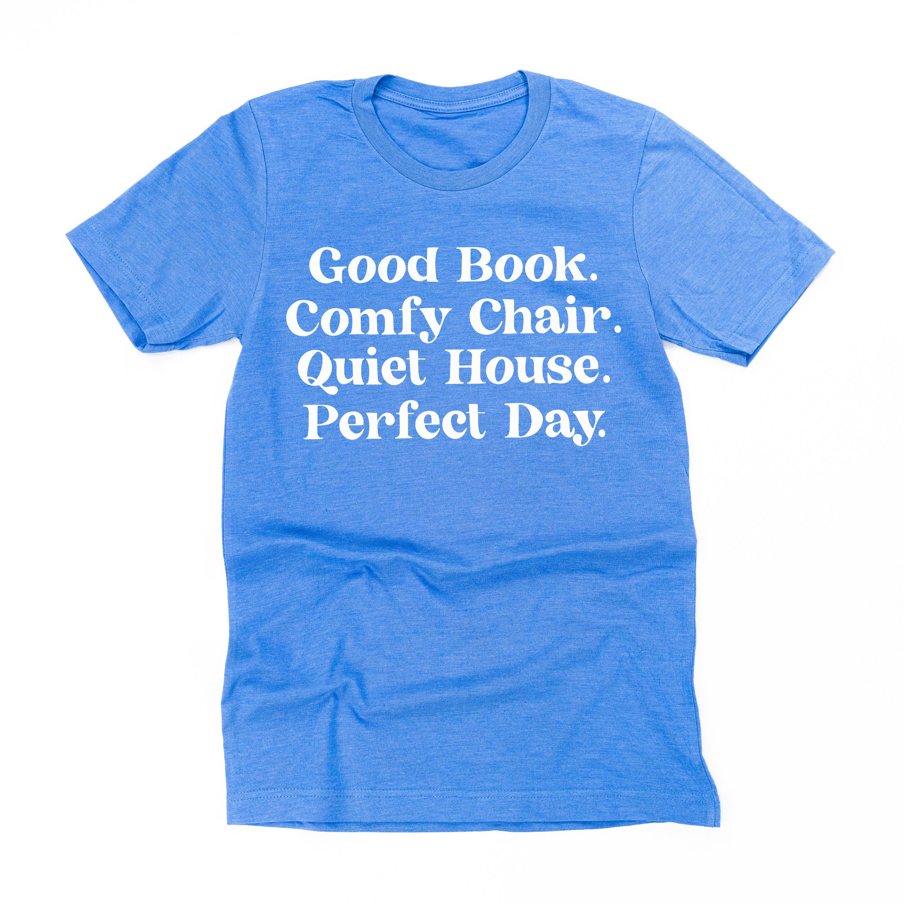 Good Book. Comfy Chair. Quiet House. Perfect Day. - Unisex Tee Little Mama Shirt Shop