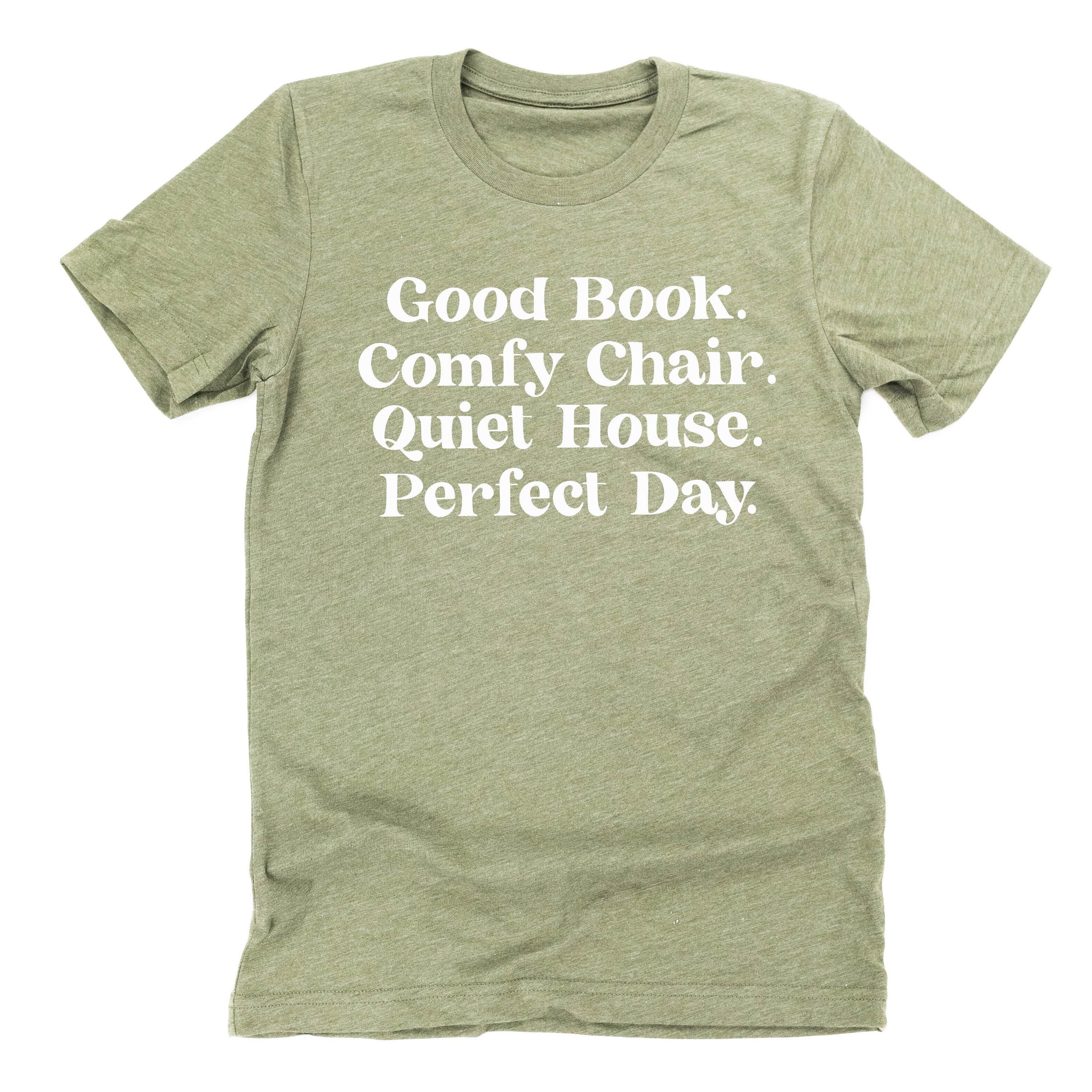 Good Book. Comfy Chair. Quiet House. Perfect Day. - Unisex Tee Little Mama Shirt Shop