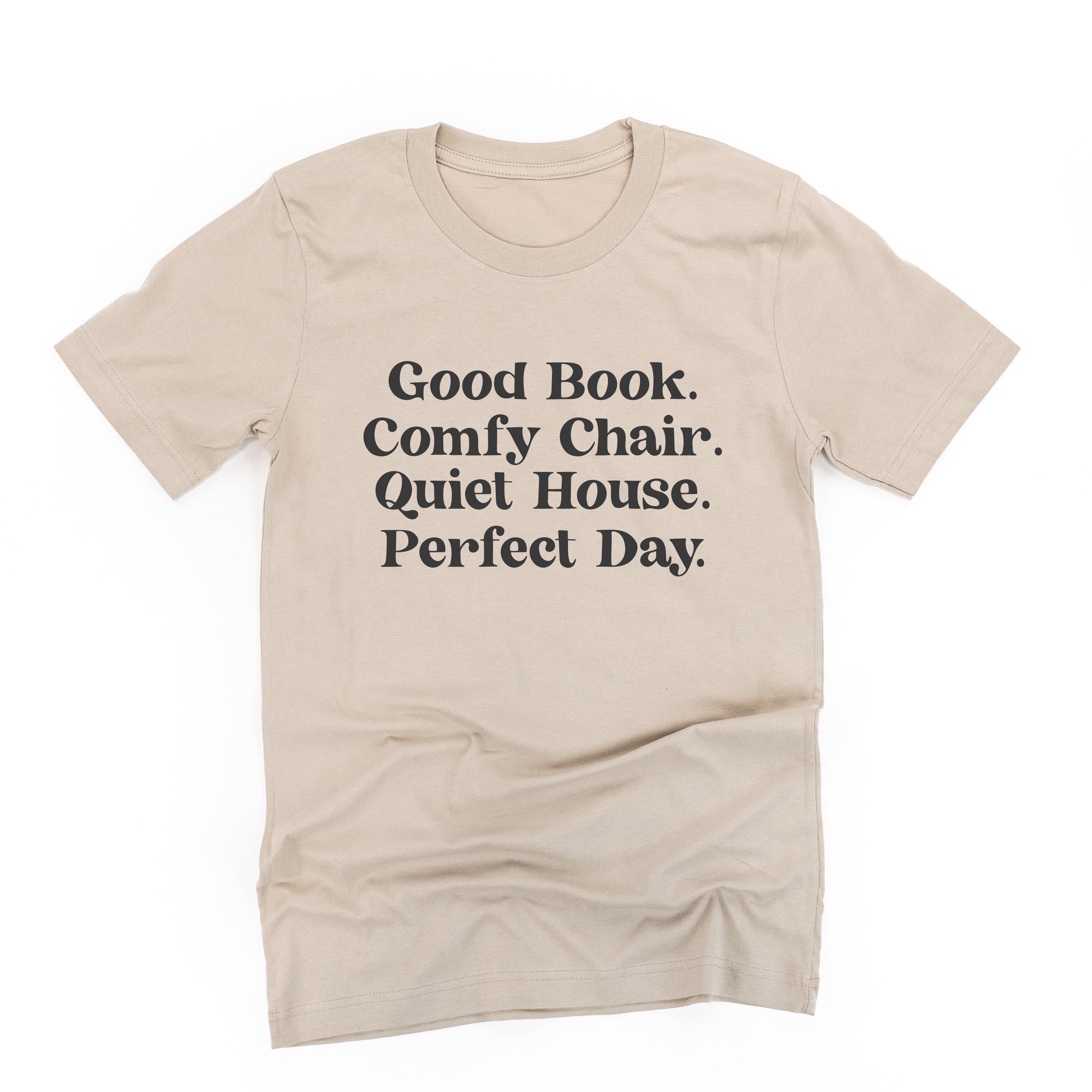 Good Book. Comfy Chair. Quiet House. Perfect Day. - Unisex Tee Little Mama Shirt Shop