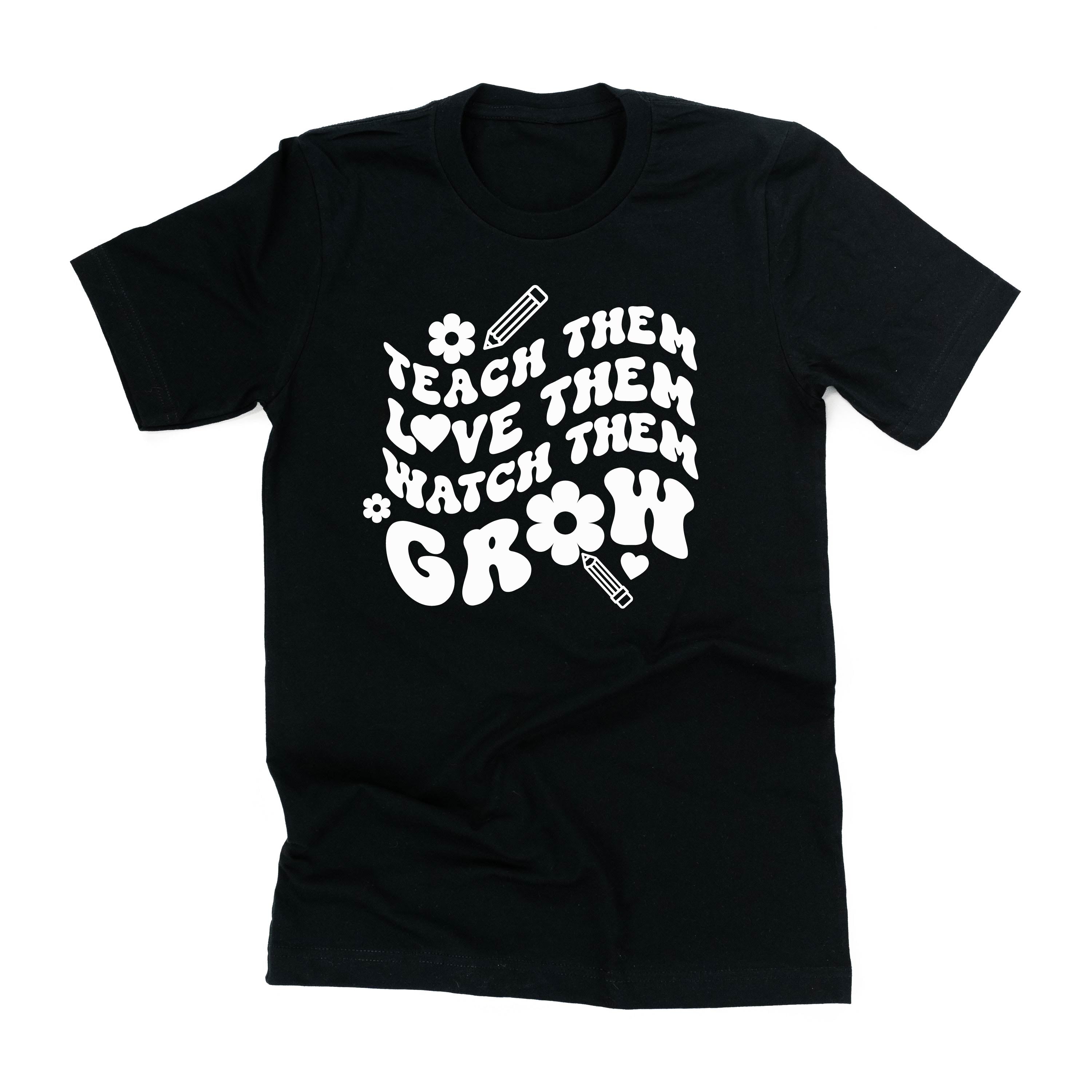 Teach Them Love Them Watch Them Grow (Back to School Version) - Unisex Tee Little Mama Shirt Shop