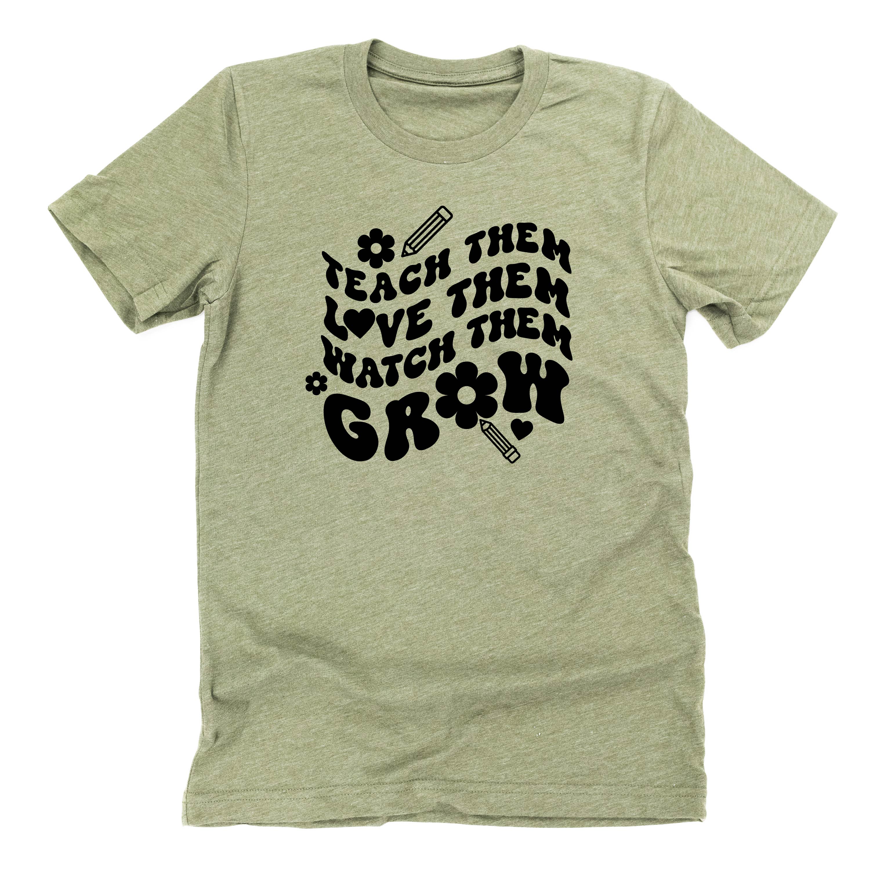 Teach Them Love Them Watch Them Grow (Back to School Version) - Unisex Tee Little Mama Shirt Shop